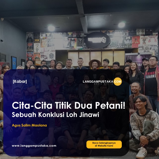 Cita-Cita Titik Dua Petani! Sebuah Konklusi Loh Jinawi